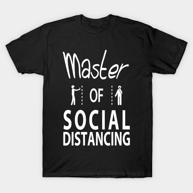 Master of Social Distancing T-Shirt by Rackham